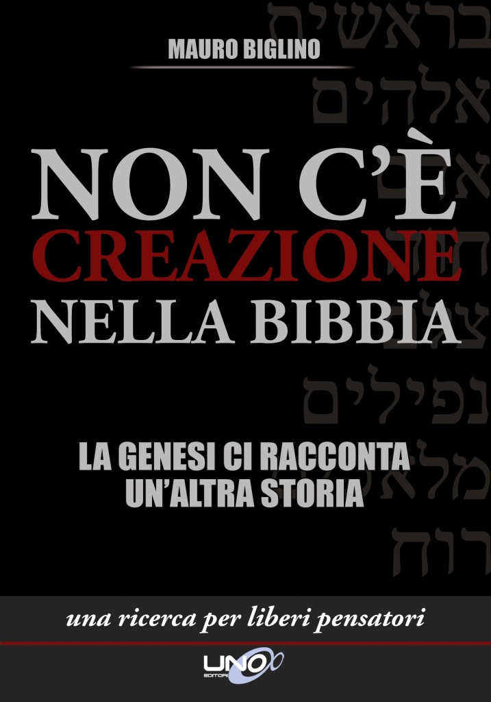 In arrivo NON C’E’ CREAZIONE NELLA BIBBIA, il nuovo libro di Mauro Biglino