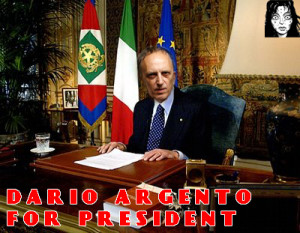 DARIO ARGENTO FOR PRESIDENT!
