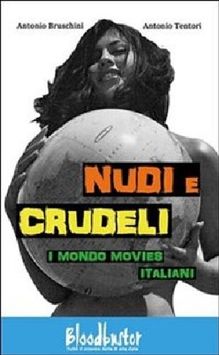 NUDI E CRUDELI – I MONDO MOVIES ITALIANI di Antonio Tentori e Antonio Bruschini