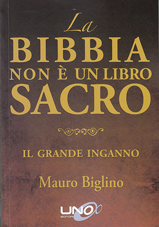 LA BIBBIA NON È UN LIBRO SACRO di Mauro Biglino