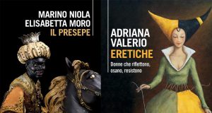 IL PRESEPE di Marino Niola e Elisabetta Moro + ERETICHE di Adriana Valerio
