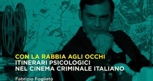 “Con la rabbia agli occhi. Itinerari psicologici nel cinema criminale italiano” di Fabrizio Fogliato